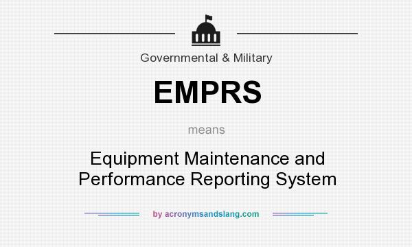 What does EMPRS mean? It stands for Equipment Maintenance and Performance Reporting System