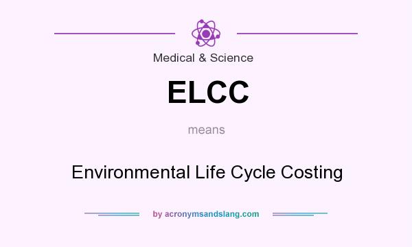 What does ELCC mean? It stands for Environmental Life Cycle Costing