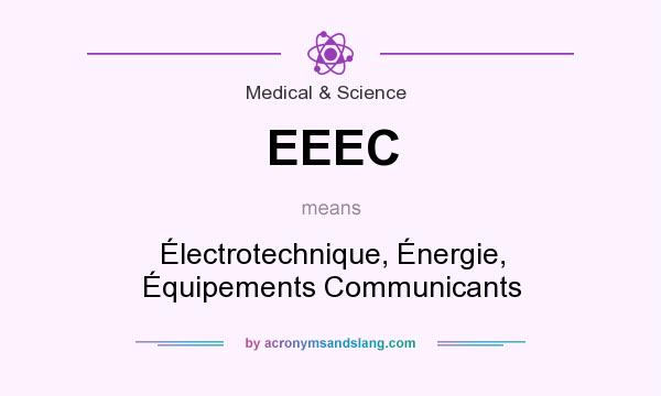 What does EEEC mean? It stands for Électrotechnique, Énergie, Équipements Communicants