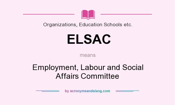 What does ELSAC mean? It stands for Employment, Labour and Social Affairs Committee