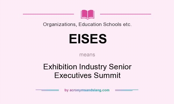 What does EISES mean? It stands for Exhibition Industry Senior Executives Summit