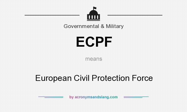 What does ECPF mean? It stands for European Civil Protection Force