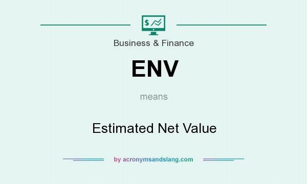 What does ENV mean? It stands for Estimated Net Value