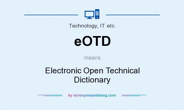 What does eOTD mean? It stands for Electronic Open Technical Dictionary