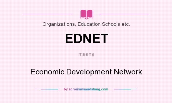 What does EDNET mean? It stands for Economic Development Network
