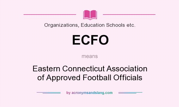 What does ECFO mean? It stands for Eastern Connecticut Association of Approved Football Officials