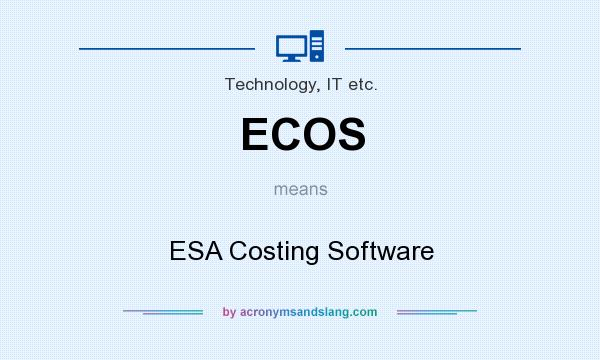 What does ECOS mean? It stands for ESA Costing Software