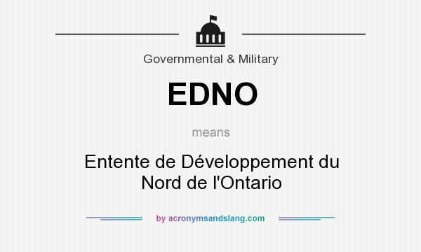 What does EDNO mean? It stands for Entente de Développement du Nord de l`Ontario