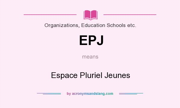 What does EPJ mean? It stands for Espace Pluriel Jeunes