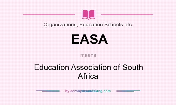 What does EASA mean? It stands for Education Association of South Africa