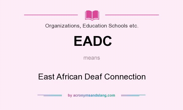 What does EADC mean? It stands for East African Deaf Connection