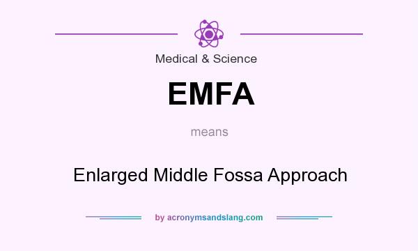 What does EMFA mean? It stands for Enlarged Middle Fossa Approach