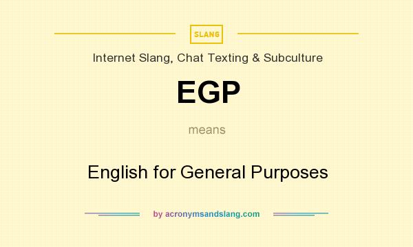 What does EGP mean? It stands for English for General Purposes