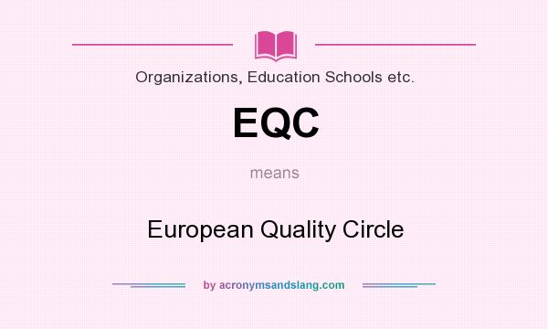 What does EQC mean? It stands for European Quality Circle