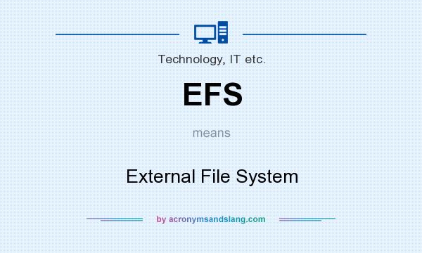 What does EFS mean? It stands for External File System