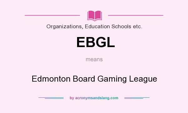 What does EBGL mean? It stands for Edmonton Board Gaming League