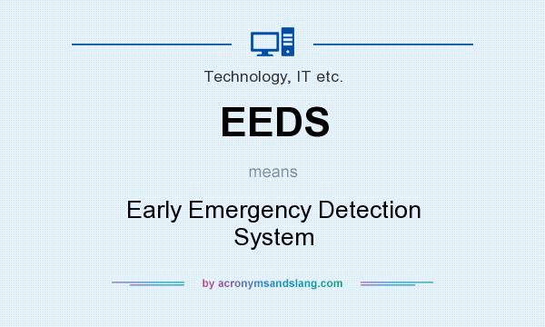 What does EEDS mean? It stands for Early Emergency Detection System