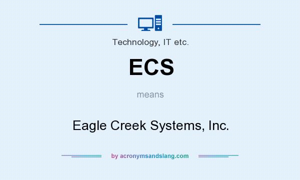 What does ECS mean? It stands for Eagle Creek Systems, Inc.