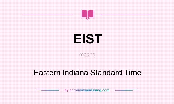What does EIST mean? It stands for Eastern Indiana Standard Time