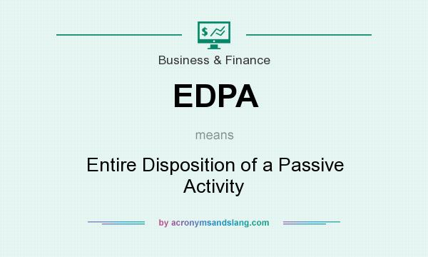 What does EDPA mean? It stands for Entire Disposition of a Passive Activity