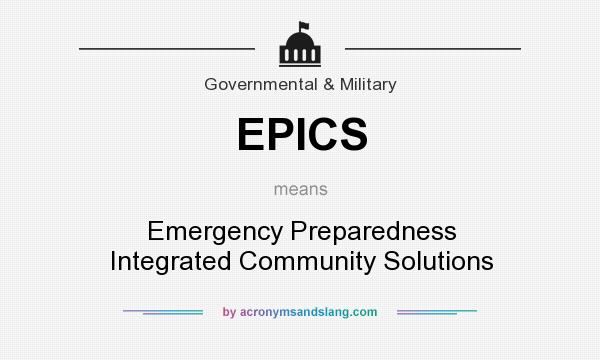 What does EPICS mean? It stands for Emergency Preparedness Integrated Community Solutions