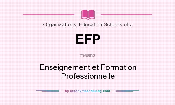 What does EFP mean? It stands for Enseignement et Formation Professionnelle