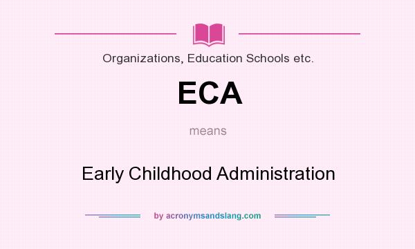 What does ECA mean? It stands for Early Childhood Administration