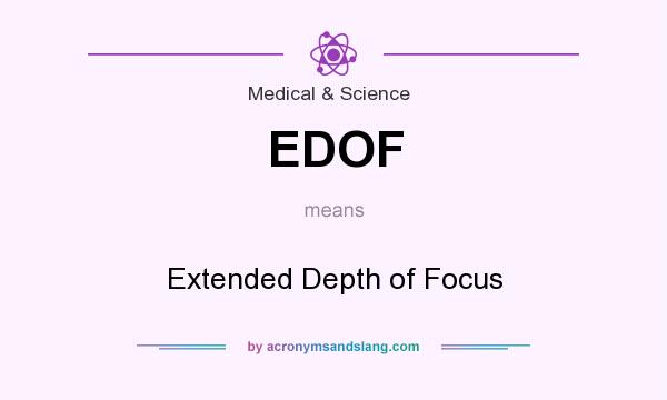 What does EDOF mean? It stands for Extended Depth of Focus