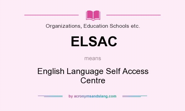 What does ELSAC mean? It stands for English Language Self Access Centre