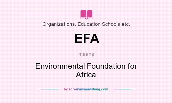 What does EFA mean? It stands for Environmental Foundation for Africa