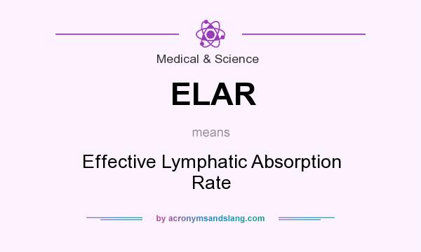 What does ELAR mean? It stands for Effective Lymphatic Absorption Rate