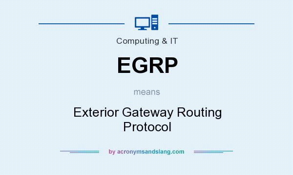 What does EGRP mean? It stands for Exterior Gateway Routing Protocol