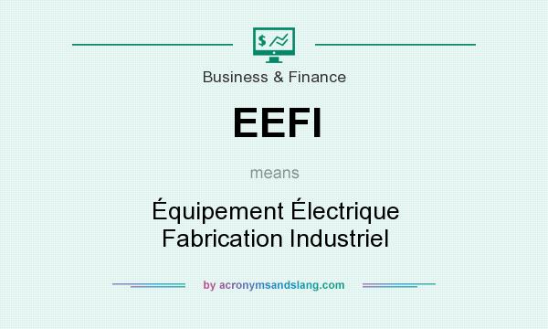 What does EEFI mean? It stands for Équipement Électrique Fabrication Industriel