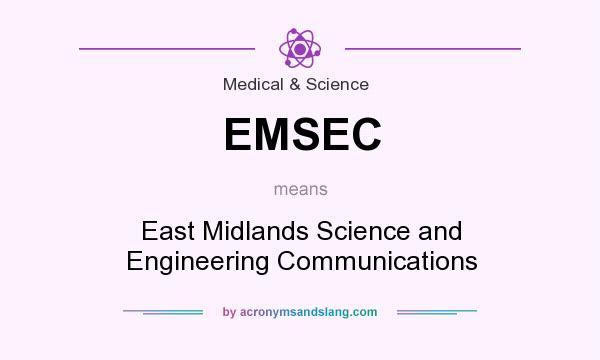 What does EMSEC mean? It stands for East Midlands Science and Engineering Communications