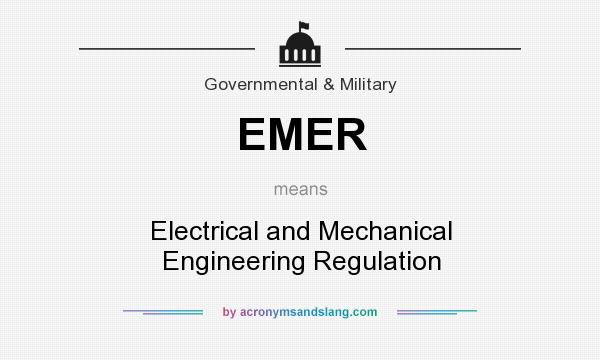 What does EMER mean? It stands for Electrical and Mechanical Engineering Regulation