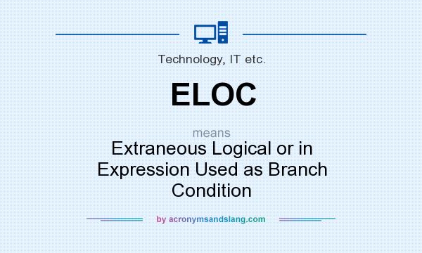 What does ELOC mean? It stands for Extraneous Logical or in Expression Used as Branch Condition
