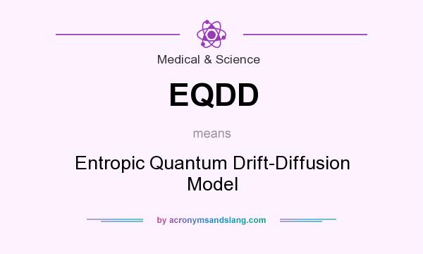 What does EQDD mean? It stands for Entropic Quantum Drift-Diffusion Model