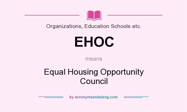 What does EHOC mean? It stands for Equal Housing Opportunity Council