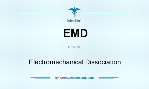 What does EMD mean? It stands for Electromechanical Dissociation