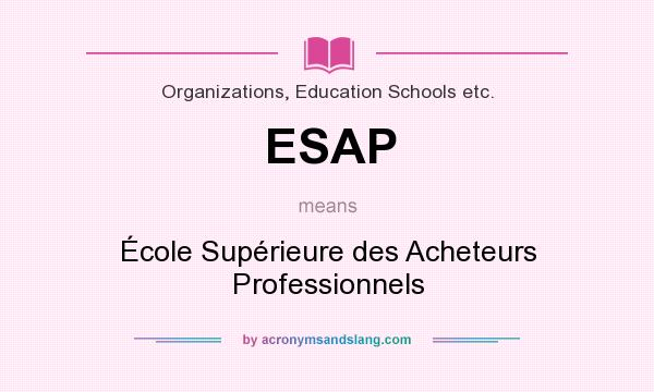 What does ESAP mean? It stands for École Supérieure des Acheteurs Professionnels