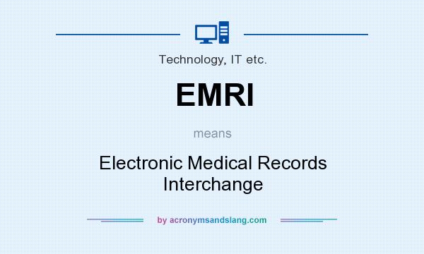 What does EMRI mean? It stands for Electronic Medical Records Interchange