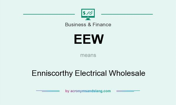 What does EEW mean? It stands for Enniscorthy Electrical Wholesale