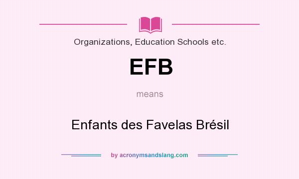 What does EFB mean? It stands for Enfants des Favelas Brésil