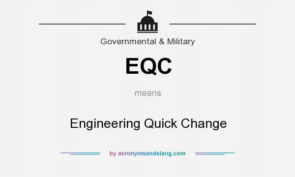 What does EQC mean? It stands for Engineering Quick Change