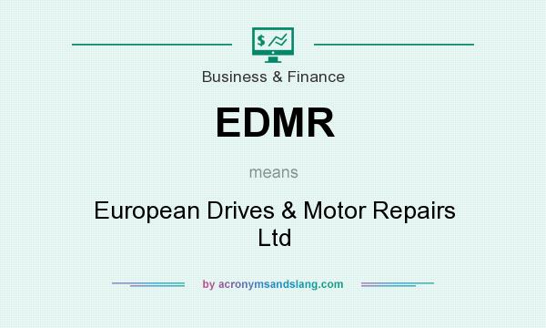What does EDMR mean? It stands for European Drives & Motor Repairs Ltd