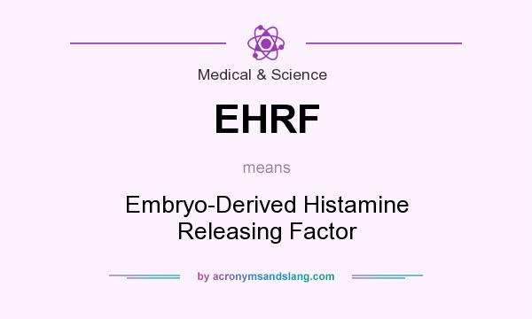 What does EHRF mean? It stands for Embryo-Derived Histamine Releasing Factor