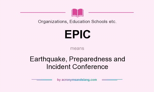 What does EPIC mean? It stands for Earthquake, Preparedness and Incident Conference