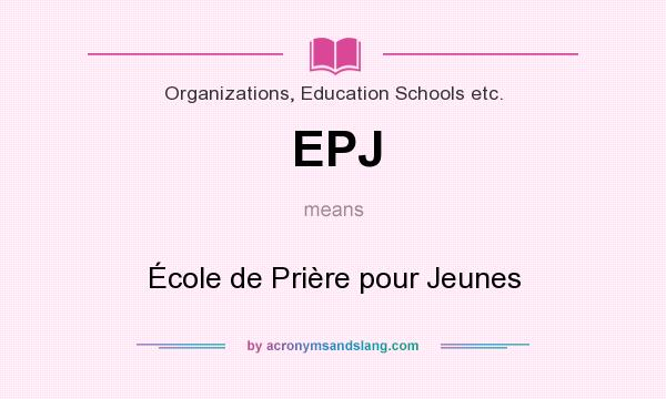 What does EPJ mean? It stands for École de Prière pour Jeunes