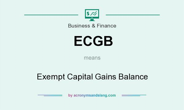 What does ECGB mean? It stands for Exempt Capital Gains Balance