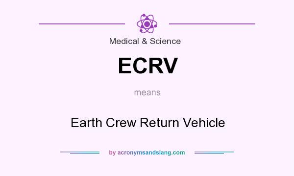 What does ECRV mean? It stands for Earth Crew Return Vehicle